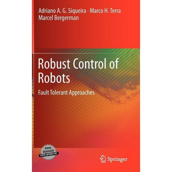 Robust Control of Robots: Fault Tolerant Approaches, (Hardcover)
