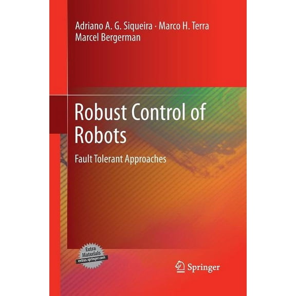 Robust Control of Robots: Fault Tolerant Approaches, (Paperback)