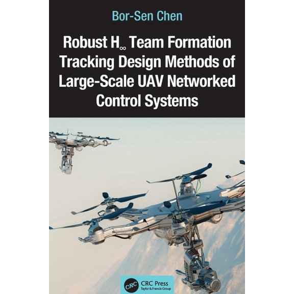 Robust H Team Formation Tracking Design Methods of Large-Scale UAV Networked Control Systems, (Paperback)