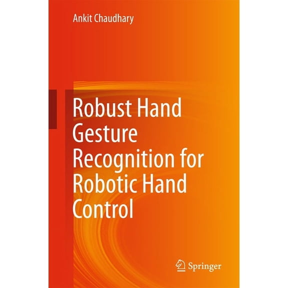 Robust Hand Gesture Recognition for Robotic Hand Control, (Hardcover)