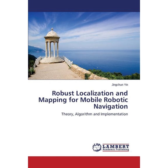 Robust Localization and Mapping for Mobile Robotic Navigation (Paperback)