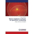 thumbnail image 1 of Robust algebraic methods for geometric computing (Paperback), 1 of 1