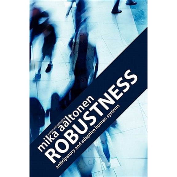 Pre-Owned Robustness : Anticipatory and Adaptive Human Systems