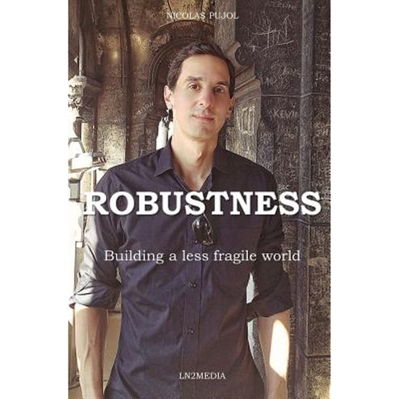 Robustness : Building a Less Fragile World