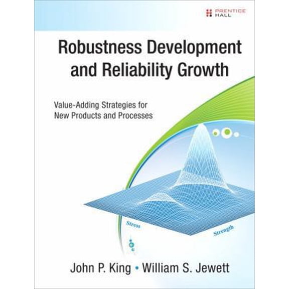 Pre-Owned Robustness Development and Reliability Growth: Value-Adding Strategies for New Products and Processes (Hardcover) 0132225514 9780132225519