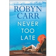 Robyn Carr Never Too Late A Novel Paperback