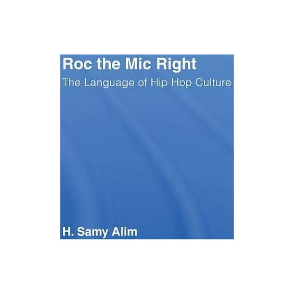 Roc the Mic Right: The Language of Hip Hop Culture, (Hardcover)