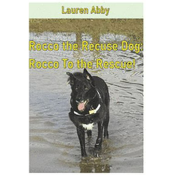 Rocco the Rescue Dog Rocco The Rescue Dog: Rocco To the Rescue!, Book 2, (Paperback)