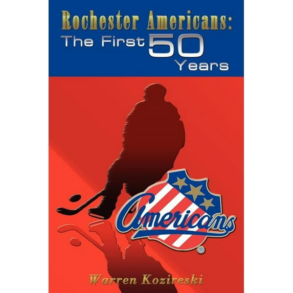 Rochester Americans : The First 50 Years