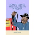 thumbnail image 1 of Rochester Studies in African History and Humor, Silence, and Civil Society in Nigeria, Book 69, (Hardcover), 1 of 1