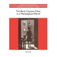 thumbnail image 1 of Rochester Studies in Medical History The Birth Control Clinic in a Marketplace World, Book 21, (Paperback), 1 of 1