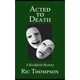 thumbnail image 1 of Rochfield Mysteries: Acted to Death: A Rochfield Mystery (Paperback), 1 of 1