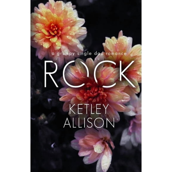 Rock: A Grumpy Single Dad Romance, (Paperback)