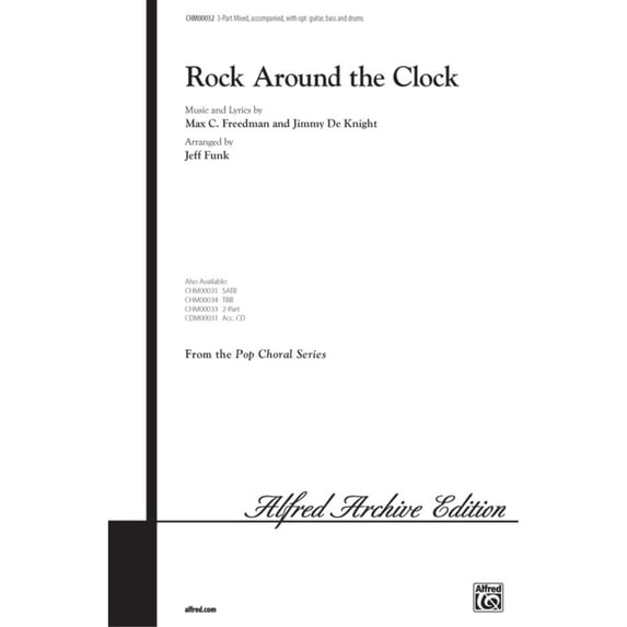 Rock Around the Clock - Music and lyrics by Max C. Freedman and Jimmy De Knight / arr. Jeff Funk