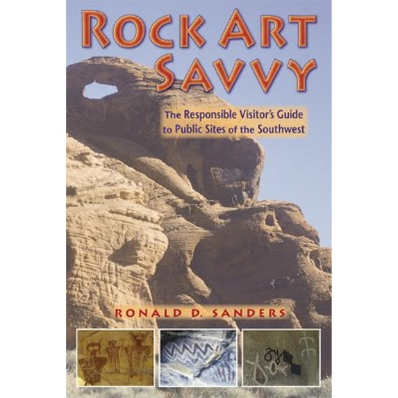 Pre-Owned Rock Art Savvy: The Responsible Visitor's Guide to Public Sites of the Southwest (Paperback) 0878425101 9780878425105