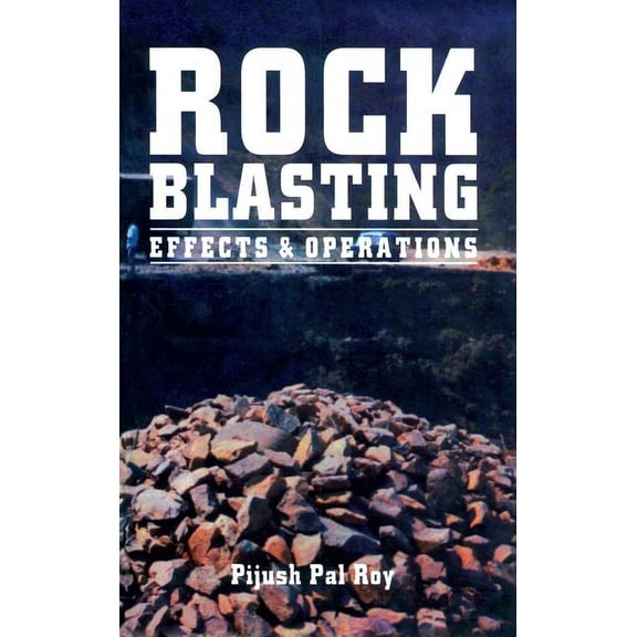 Rock Blasting: Effects and Operations, (Paperback)