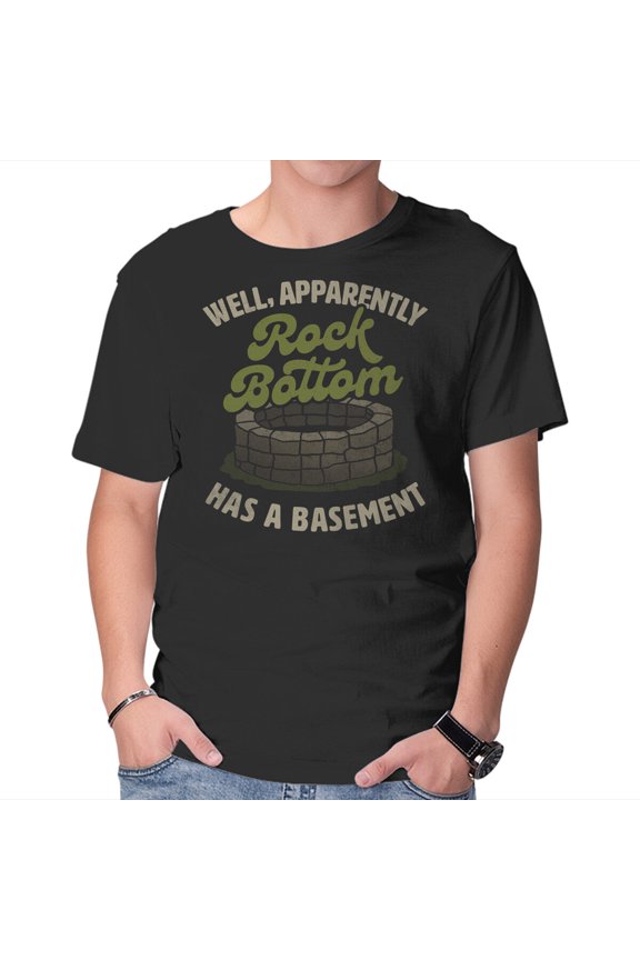 Rock Bottom Has A Basement Unisex T-Shirt Tee Sweatshirt Hoodie Tank Top