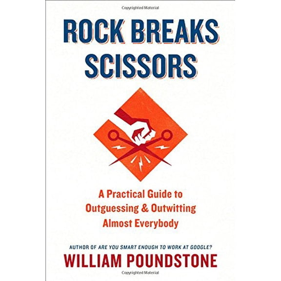 Pre-Owned Rock Breaks Scissors: A Practical Guide to Outguessing and Outwitting Almost Everybody (Hardcover) 0316228060 9780316228060