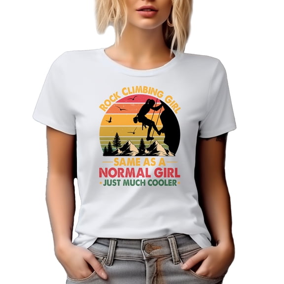 Rock Climbing Girl, Same As a Normal Girl Just Much Cooler, Mountain Climber, White T-Shirt, XL