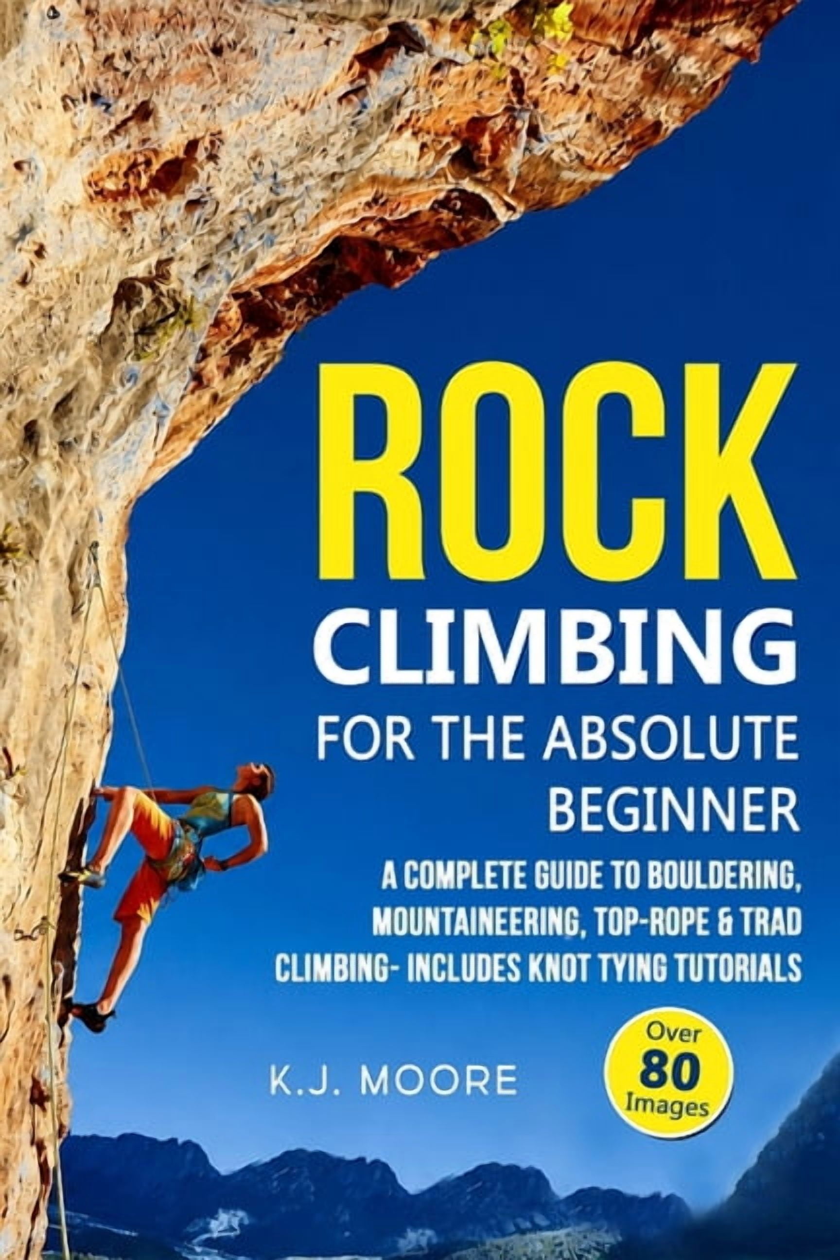 Rock Climbing for the Absolute Beginner: A Complete Guide to Bouldering ...