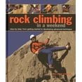 thumbnail image 1 of Rock Climbing in a Weekend : Step-by-Step: From Getting Started to Developing Advanced Technique (Hardcover), 1 of 1