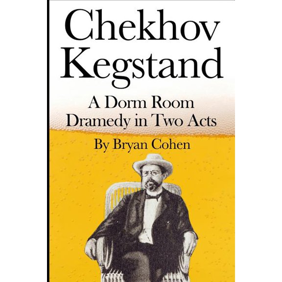 Rock Hard, Love Hard: Chekhov Kegstand: A Dorm Room Dramedy in Two Acts (Paperback)