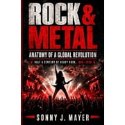 Rock & Metal Anatomy of a Global Revolution Half a Century of Heavy Rock, 1968-2026, Paperback
