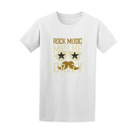 Rock Music Make Me Crazy  Tee Men's -Image by Shutterstock