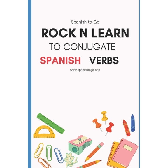 Rock N Learn to Conjugate Spanish Verbs: 37 Most Popular Spanish Verbs and their Conjugations, (Paperback)