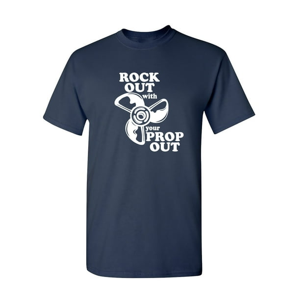 Rock Out With Your Prop Out Sarcastic Humor Graphic Novelty Funny T Shirt