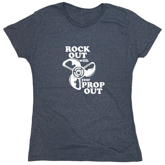 Rock Out With Your Prop Out Sarcastic Humor Novelty Funny Women's Casual Tees