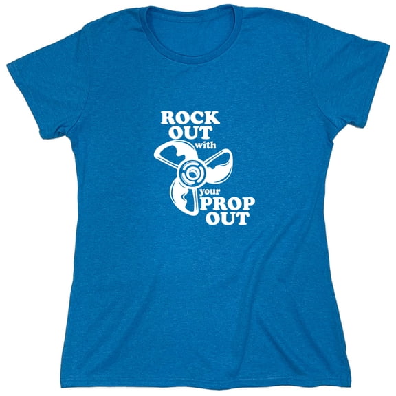 Rock Out With Your Prop Out Sarcastic Humor Novelty Funny Women's Casual Tees