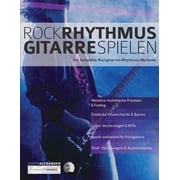 Rock-Rhythmusgitarre Spielen Die komplette Rockgitarren-Rhythmus-Methode, Paperback