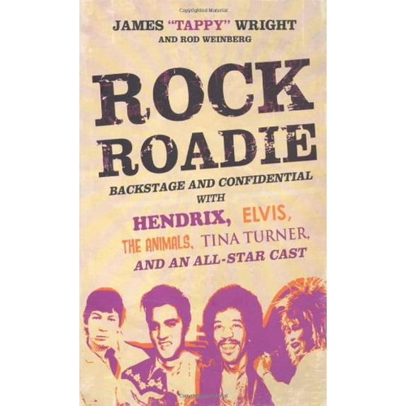 Pre-Owned Rock Roadie: Backstage and Confidential with Hendrix, Elvis, The Animals, Tina Turner, and an All-Star Cast (Hardcover) 031264664X 9780312646646