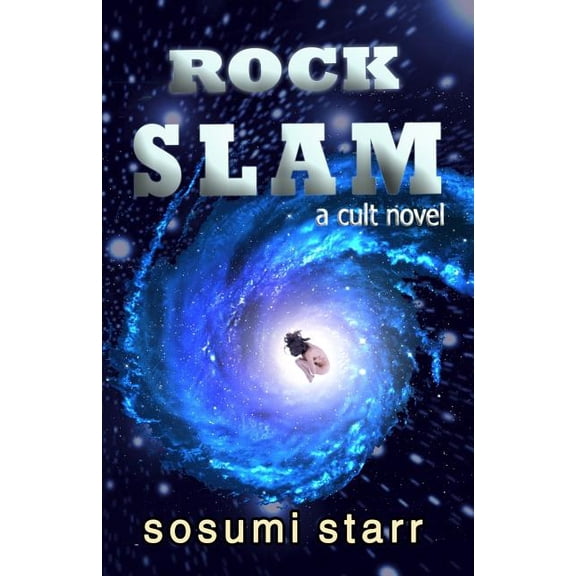 Rock Slam: a cult novel Eye of Needles Paperback 1522710981 9781522710981 Sosumi Starr