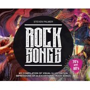 Rock Songs My Compilation of Visual Illustration Impressions of 24 Exceptional Rock Songs, Hardcover