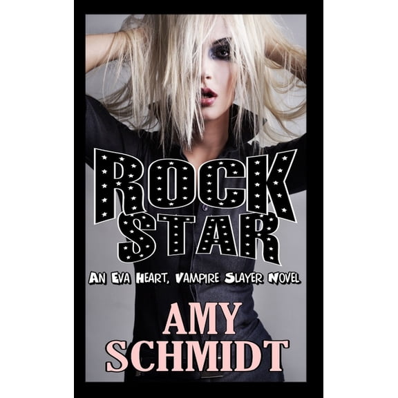 Rock Star! An Eva Heart, Vampire Slayer Novel, (Hardcover)