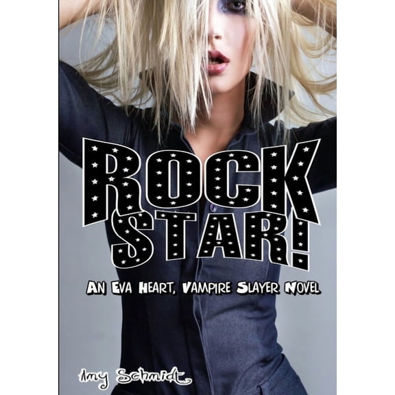 Rock Star! An Eva Heart, Vampire Slayer Novel, (Paperback)