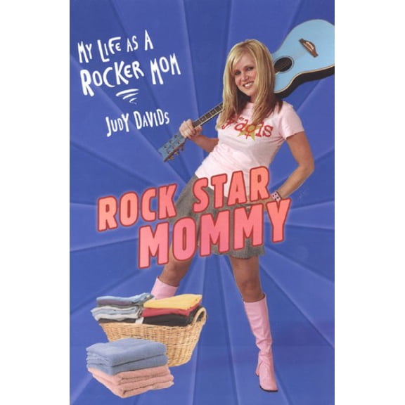 Rock Star Mommy: My Life as a Rocker Mom (Paperback) by Judy Davids