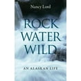 thumbnail image 1 of Rock, Water, Wild: An Alaskan Life, (Paperback), 1 of 1