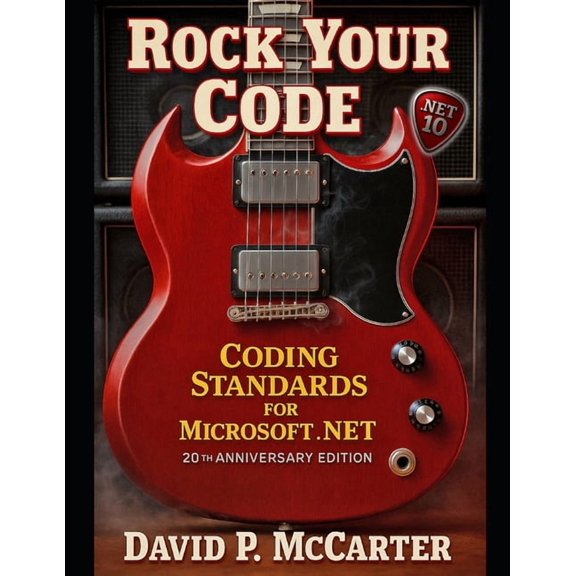 Rock Your Code Rock Your Code: Coding Standards for Microsoft .NET (20th Anniversary Edition), (Paperback)