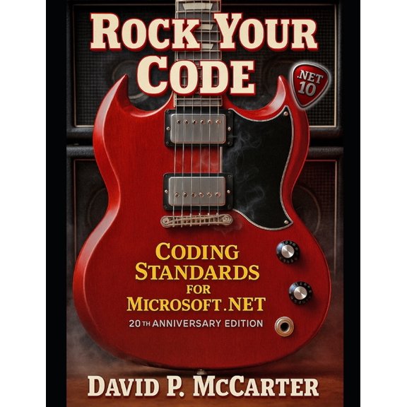 Rock Your Code Rock Your Code: Coding Standards for Microsoft .NET (20th Anniversary Edition), (Paperback)