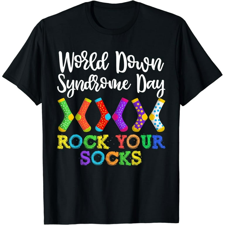 Rock Your Socks World Down Syndrome Awareness Gift T-Shirt Rock Your Socks World Down Syndrome Awareness Gift T-Shirt
