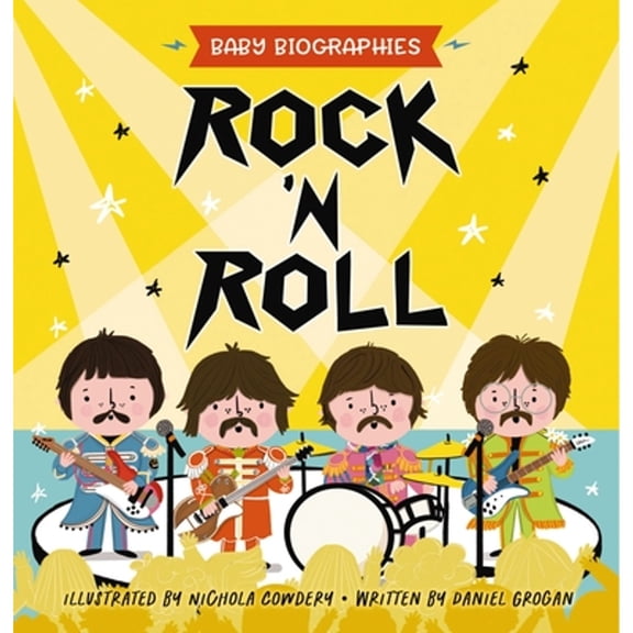 Pre-Owned Rock and Roll - Baby Biographies: A Baby's Introduction to the 24 Greatest Rock Bands of All Time! (Board book) 1951511514 9781951511517