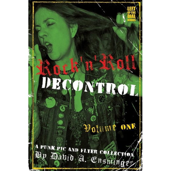 Rock'n'Roll Decontrol: A Punk Pic and Flyer Collection, (Paperback)