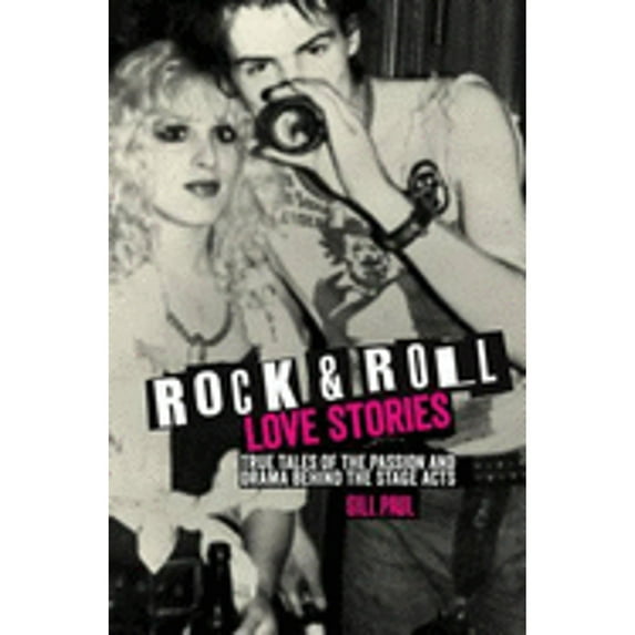 Rock 'n' Roll Love Stories: True tales of the passion and drama behind the stage acts (Hardcover) by Gill Paul