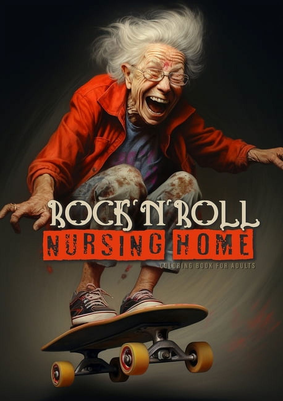 RocknRoll Nursing Home Coloring Book for Adults: Portrait Coloring Book Crazy Grandmas: playing poker, drinking, smoking, dancing, skateboarding... (Paperback)