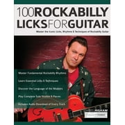 Rockabilly Guitar 100 Rockabilly Licks For Guitar Master the Iconic Licks, Rhythms & Techniques of Rockabilly Guitar Paperback