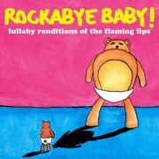 Rockabye Baby! - Lullaby Renditions of the Flaming Lips - Music & Performance - CD