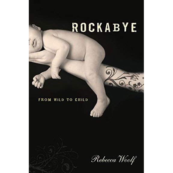Pre-Owned Rockabye: From Wild to Child (Paperback) 1580052320 9781580052320